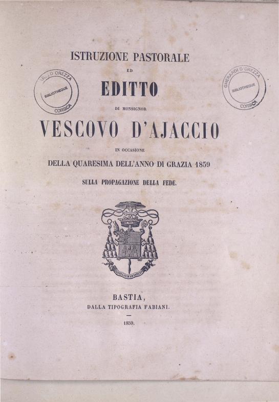 >Istruzione pastorale eb edito di Monsignor vescovo d'Ajaccio in occasione della Quaresima dell'anno di grazia 1859 sulla propagazione della fede