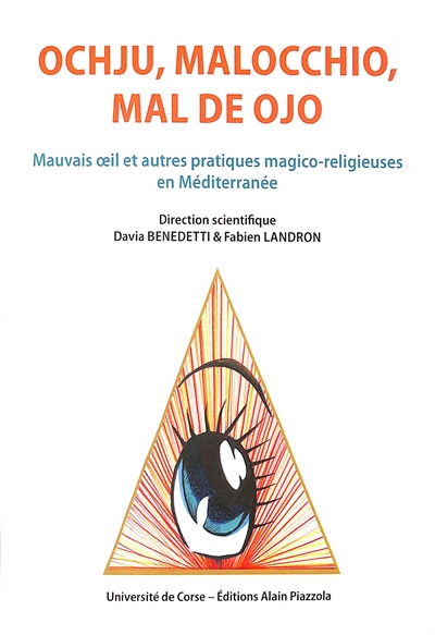 >Ochju, malocchio, mal de ojo: mauvais oeil et autres pratiques magico-religieuse en Méditerranée