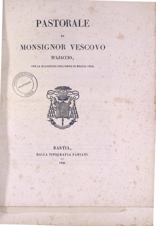 >Pastorale di Monsignor vescovo d'Ajaccio, per la Quaresima dell'anno di grazia 1840