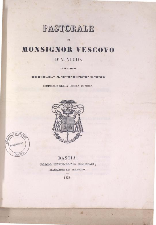>Pastorale di Monsignor Vescovo d'Ajaccio, in occasione dell'attentato commesso nella chiesa di Moca (1838)