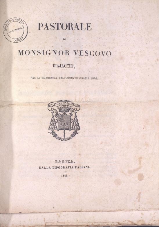 >Pastorale di Monsignor vescovo d'Ajaccio, per la Quaresima dell'anno di grazia 1842