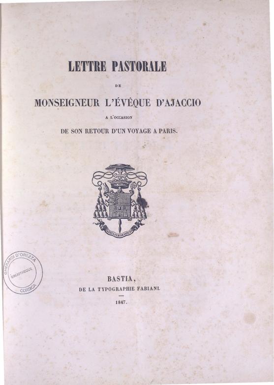 >Lettre pastorale de Monseigneur l'évêque d'Ajaccio à l'occasion de son retour d'un voyage à Paris (1847)