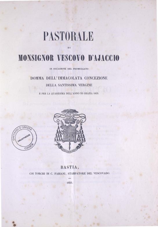 Pastorale di Monsignor Vescovo d'Ajaccio in occasione del promulgato domma dell'immacolata concezione della santissima vergine e per la Quaresima dell'anno di grazia 1855
