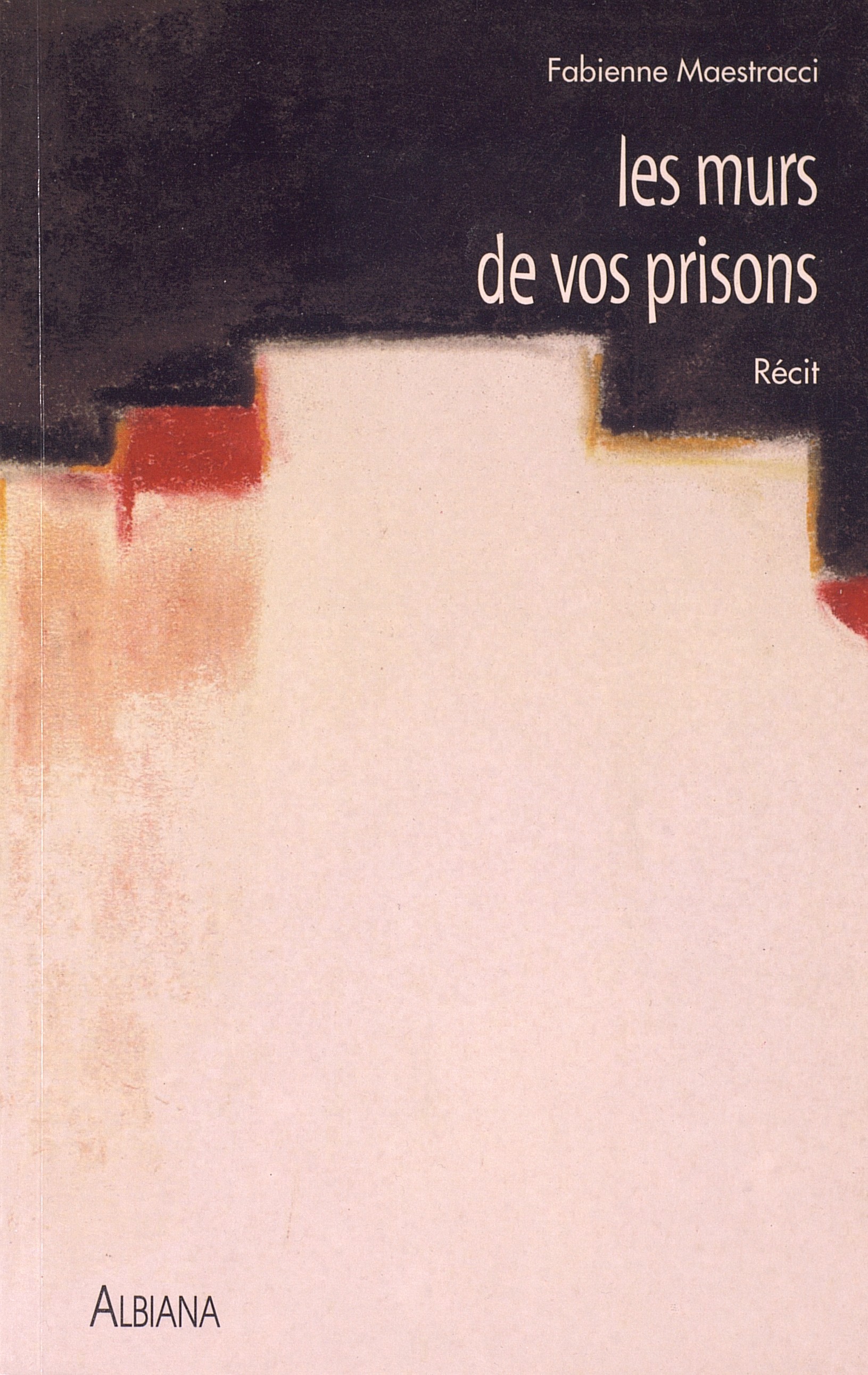 >Les murs de vos prisons