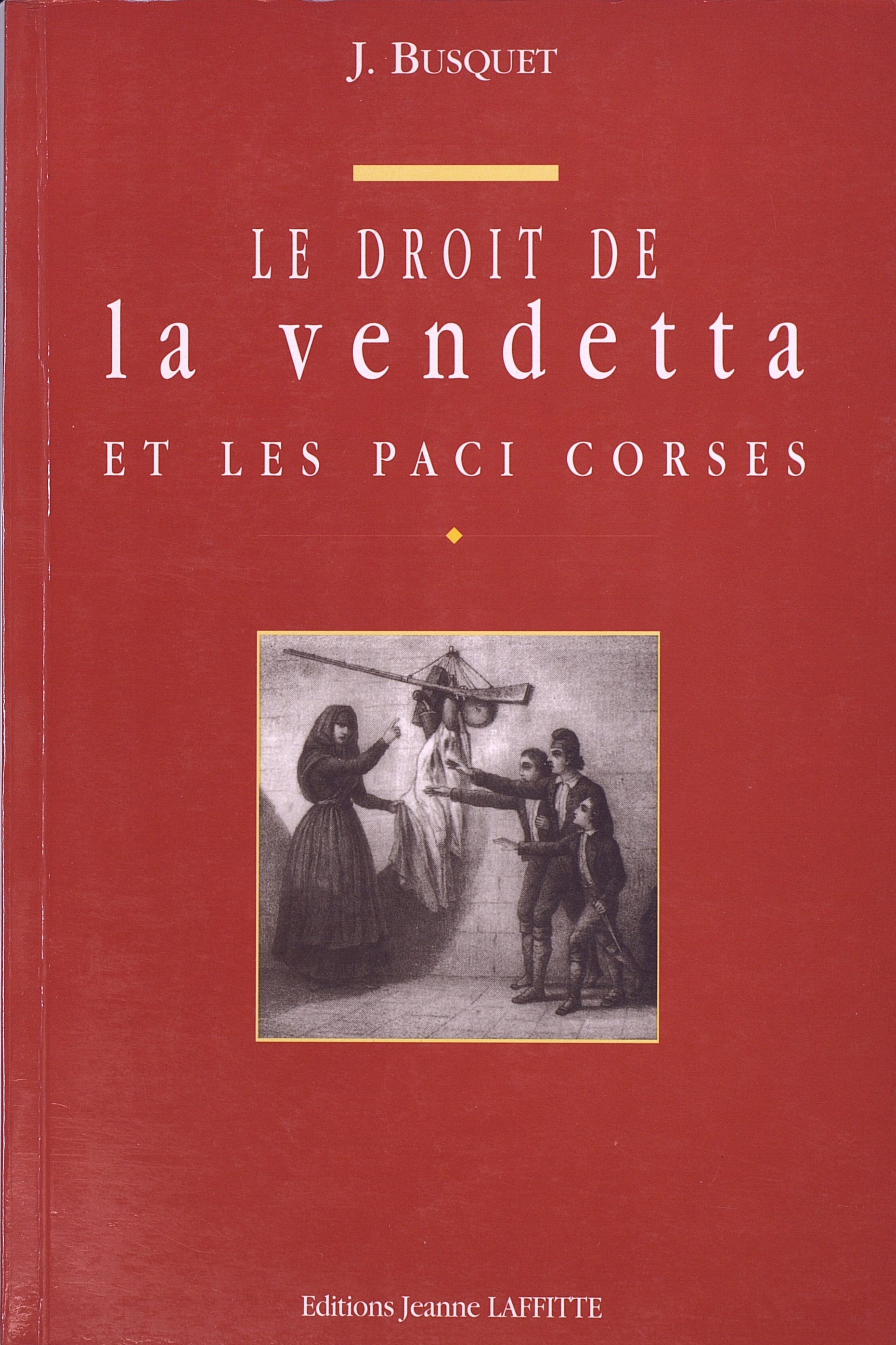 >Le droit de la vendetta et les paci corses