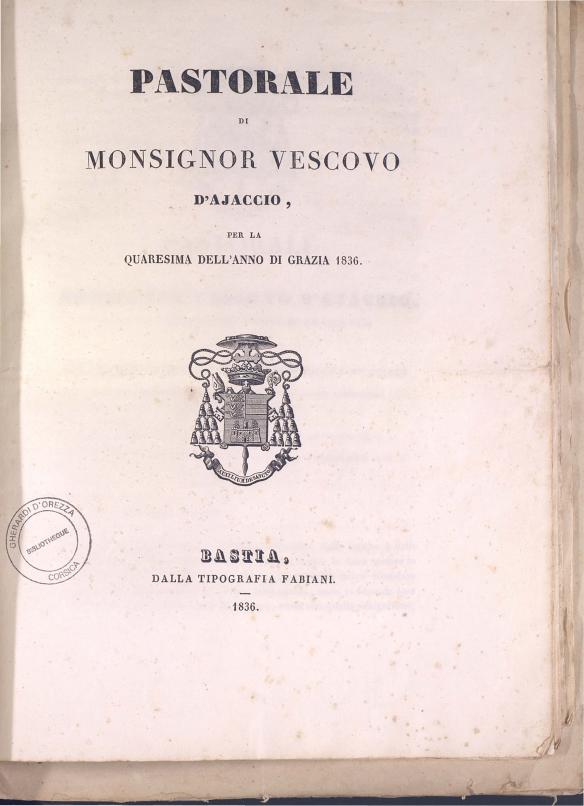 >Pastorale di Monsignor Vescovo d'Ajaccio, per la Quaresima dell'anno di grazia 1836
