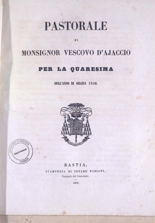 >Pastorale di Monsignor Vescovo d'Ajaccio per la Quaresima dell'anno di grazia 1850