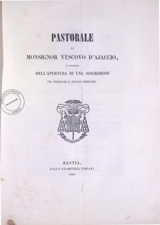 >Pastorale di Monsignor vescovo d'Ajaccio, in occasione dell'apertura di una soscrizione per terminare il piccolo seminario (1848)