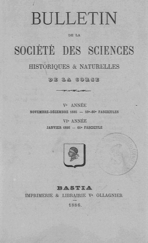 >Bulletin de la Société des Sciences Historiques et Naturelles de la Corse, 59e, 60e et 61e fascicules, novembre-décembre 1885 et janvier 1886