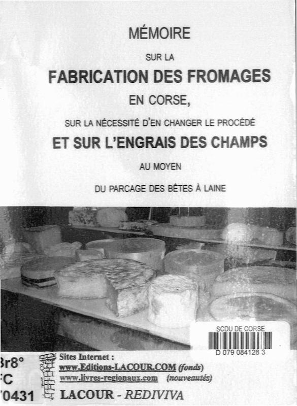 Mémoire sur la fabrication des fromages en Corse, sur la nécessité d'en changer le procédé et sur l'engrais des champs au moyen du parcage des bêtes à laine