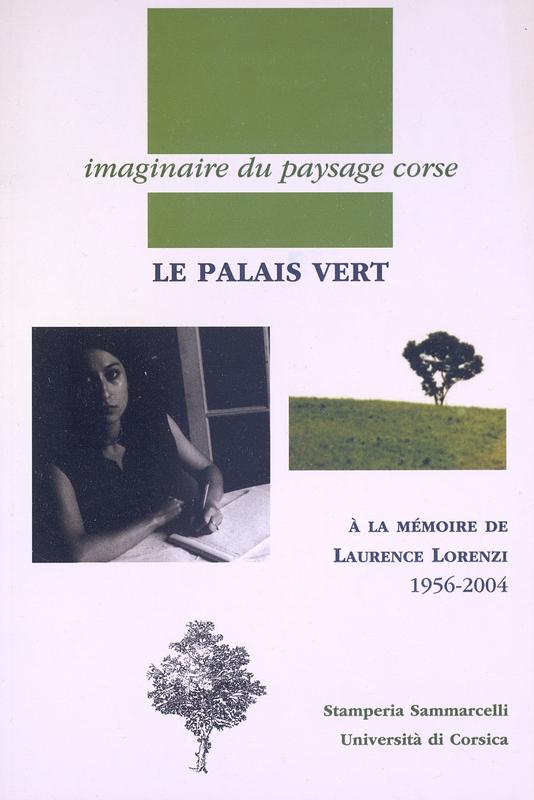 Le palais vert : à la mémoire de Laurence Lorenzi, 1956-2004