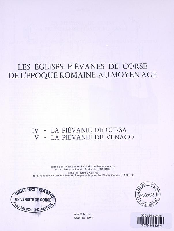 >Les Eglises piévanes de Corse, de l'époque romaine au Moyen-Age. IV. La Piévanie de Cursa. V, La Piévanie de Venaco
