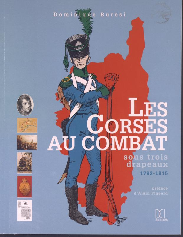 Les Corses au combat : sous trois drapeaux 1792-1815