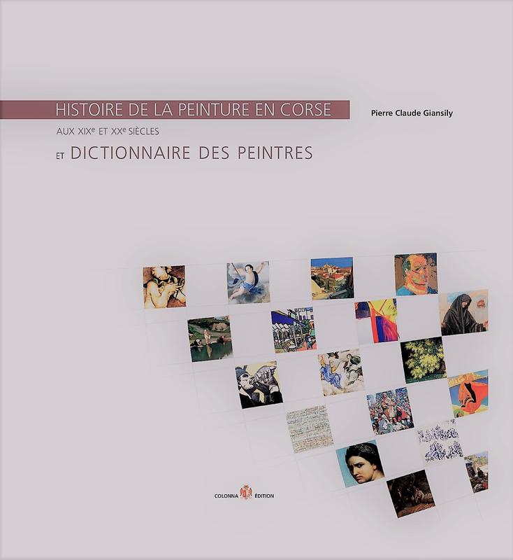 Histoire de la peinture en Corse aux XIXe et XXe siècles, et Dictionnaire des peintres