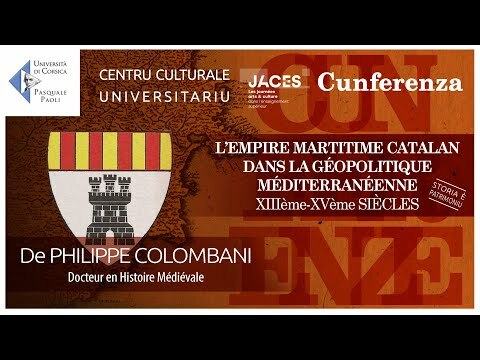 >Cunferenza - L'empire maritime catalan dans la géopolitique méditerranéenne XIIIème – XVème siècles