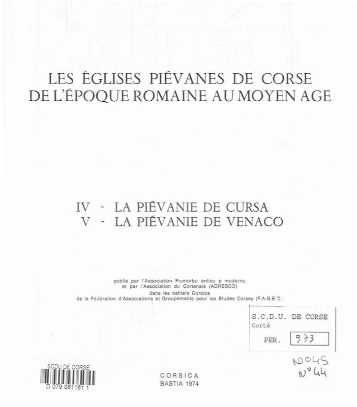 >Cahiers Corsica N° 44-45 - Les églises piévanes de Corse de l'Epoque Romaine au Moyen Age - IV - La Piévanie de Cursa - V - La Piévanie de Venaco