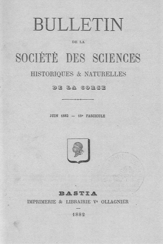 >Bulletin de la Société des Sciences Historiques et Naturelles de la Corse, 18e fascicule, juin 1882