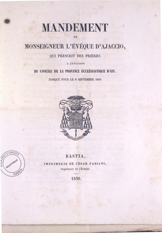 Mandement de Monseigneur l'évêque d'Ajaccio, qui prescrit des prières à l'occasion du concile de la province ecclésiastique d'Aix, indiqué pour le 8 septembre 1850