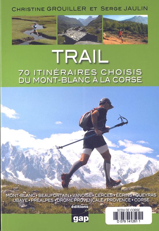 Trail : 70 itinéraires choisis du Mont-Blanc à la Corse
