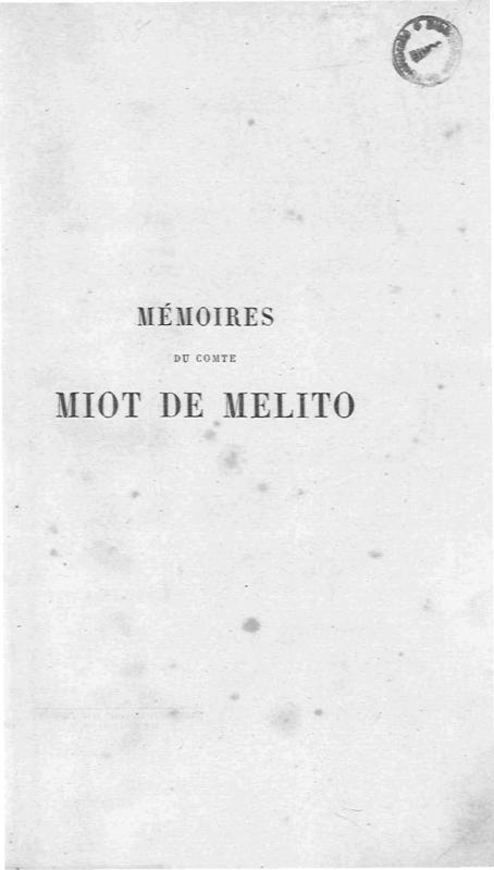 >Mémoires du comte Miot de Mélito. Tome 1