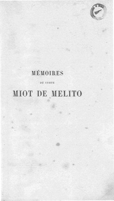 >Mémoires du comte Miot de Mélito. Tome 1