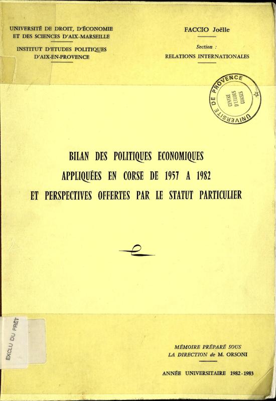 >Bilan des politiques économiques appliquées en Corse de 1957 à 1982 et perspectives offertes par le statut particulier