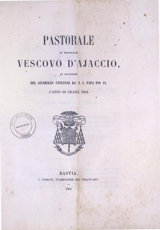 Pastorale di Monsignor Vescovo d'Ajaccio, in occasione del giubbileo concesso da N. S. Papa Pio IX, l'anno di grazia 1854