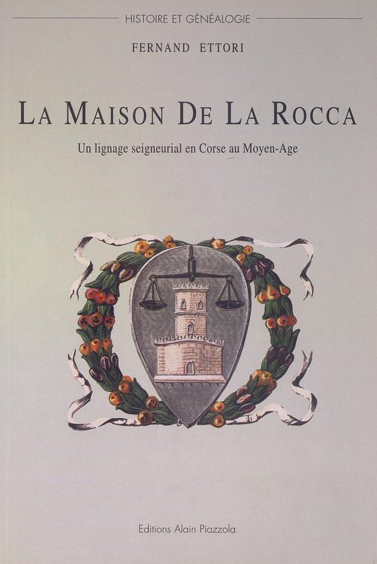 >La maison de la Rocca, Un lignage seigneurial en Corse au Moyen-Age