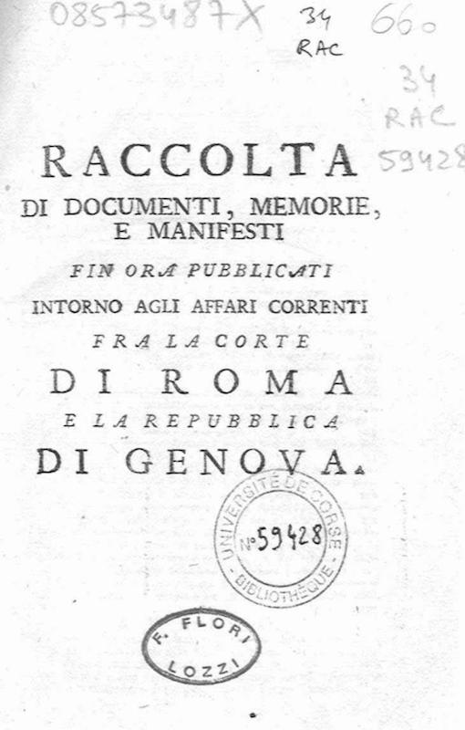 >Raccolta di documenti, memorie e manifesti fin ora pubblicati intorno agli affari correnti fra la corte di Roma et la repubblica di Genova