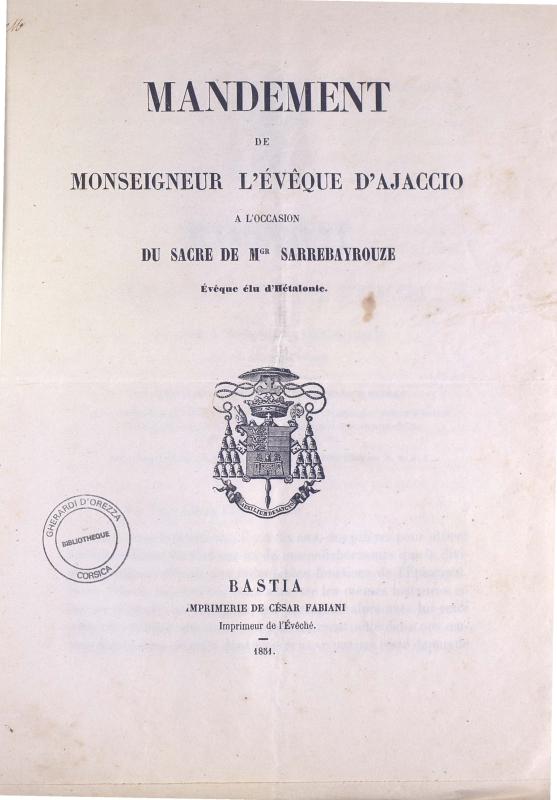 Mandement de Monseigneur l'évêque d'Ajaccio à l'occasion du sacre de Mgr Sarrebayrouze évêque élu d'Hétalonie (1851)