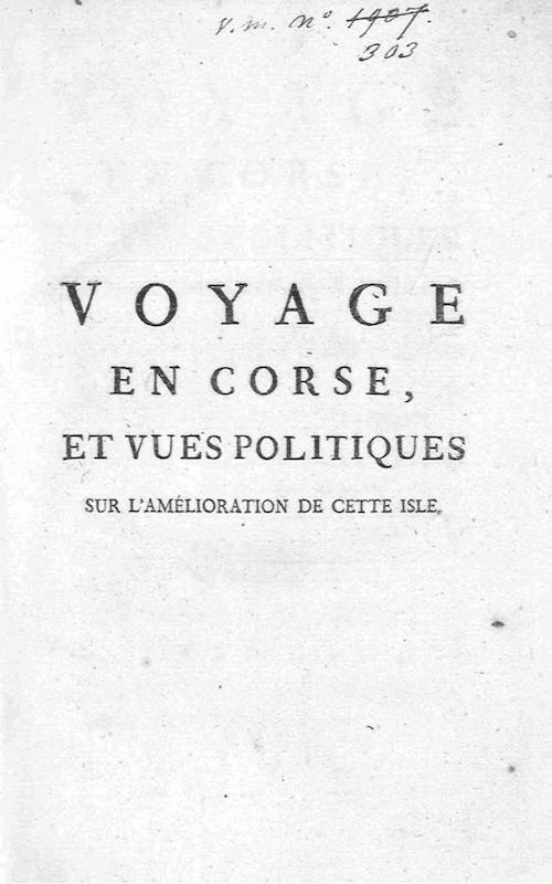 >Voyage en Corse, et vues politiques sur l'amélioration de cette isle