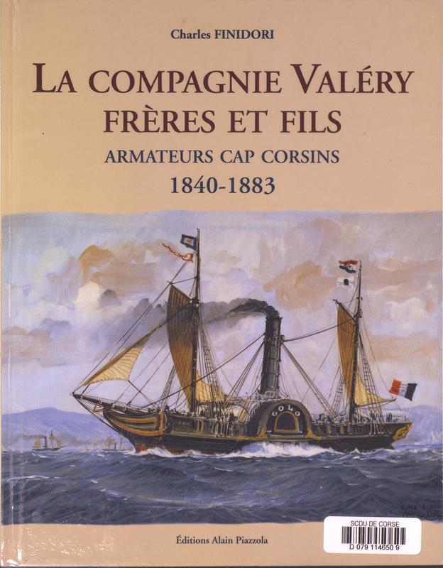 >La compagnie Valéry frères et fils : Armateurs cap corsins (1840-1883)