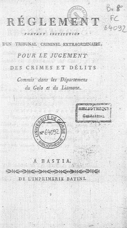>Règlement portant institution d’un tribunal criminel extraordinaire pour le jugement des crimes et délits commis dans les départements du Golo et du Liamone