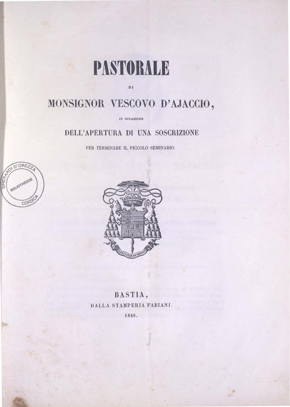 Pastorale di Monsignor vescovo d'Ajaccio, in occasione dell'apertura di una soscrizione per terminare il piccolo seminario (1848)