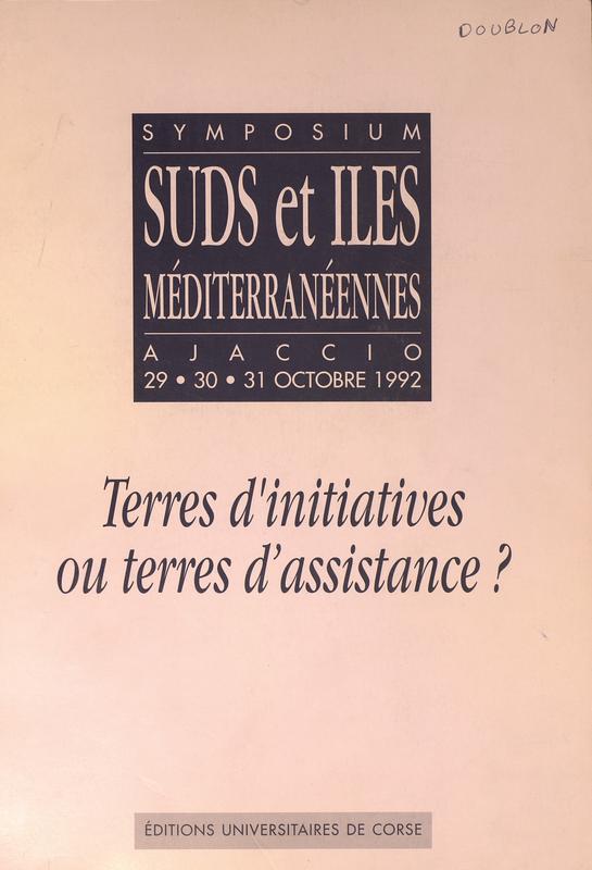 >Terres d'initiatives ou terres d'assistances? Symposium Suds et îles méditerranéennes