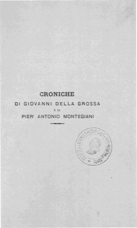 >Croniche di Giovanni della Grossa e di Pier' Antonio Montegiani