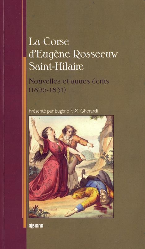>La Corse d'Eugène Rosseeuw Saint-Hilaire : nouvelles et autres écrits (1826-1831)