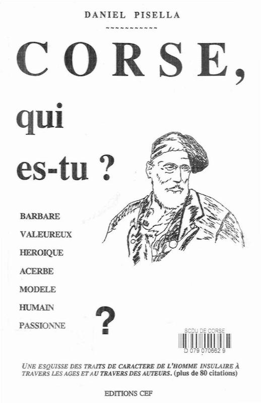 >Corse, qui es-tu ? Barbare, valeureux, héroïque, acerbe, modele, humain, passionné ?