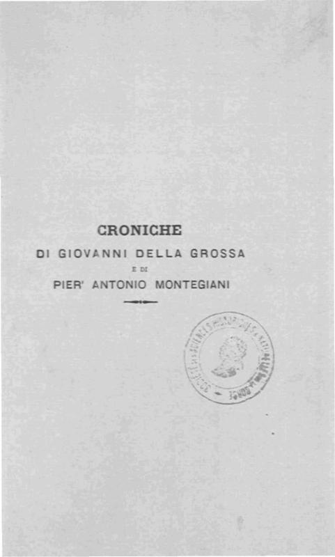 >Croniche di Giovanni della Grossa e di Pier' Antonio Montegiani