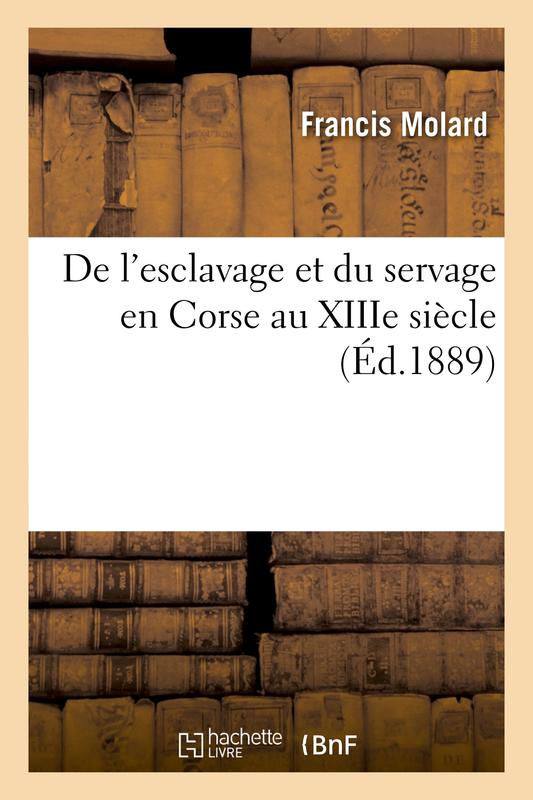 >De l'esclavage et du servage en Corse au XIIIème siècle (Ed. 1889)