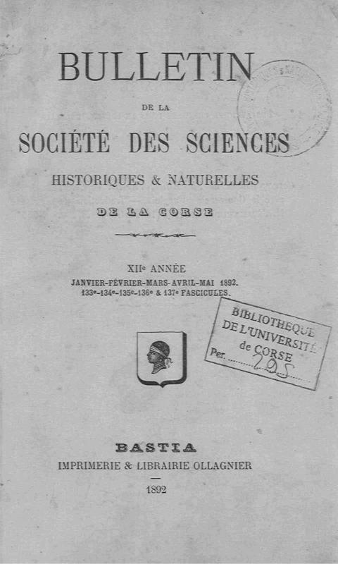 >Bulletin de la Société des Sciences Historiques et Naturelles de la Corse, 133e, 134e, 135e, 136e et 137e fascicules, janvier-février-mars-avril-mai 1892