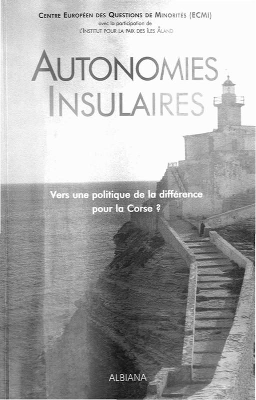 >Autonomies Insulaires: Vers une Politique de la Différence pour la Corse