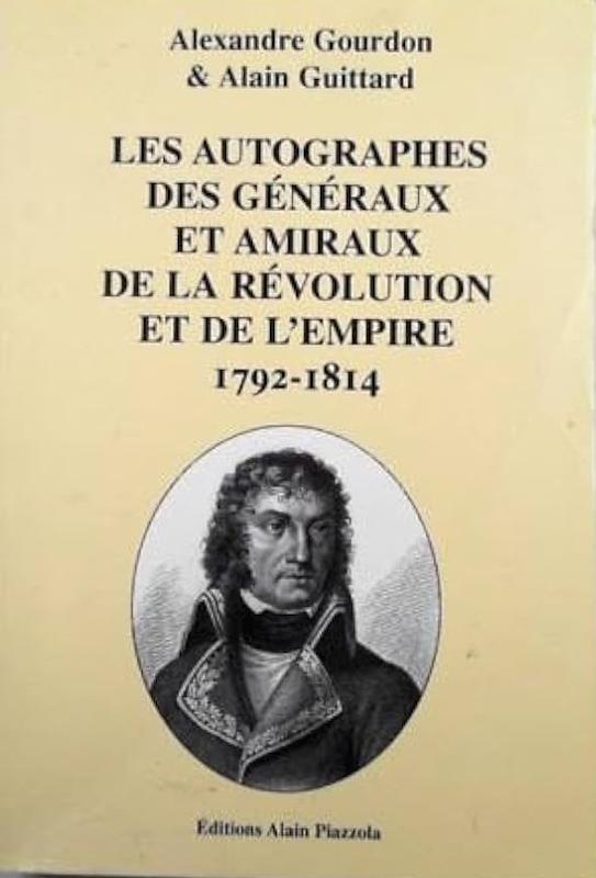 Les autographes des généraux et amiraux de la révolution et de l'empire 1792-1814