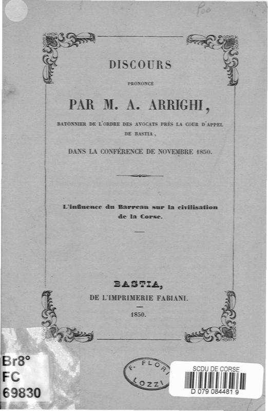 Discours prononce par Monsieur A. Arrighi, bâtonnier de l'Ordre des Avocats près de la Cour d'Appel de Bastia dans la Conférence de novembre 1850, L'influence du Barreau sur la civilisation de la Corse