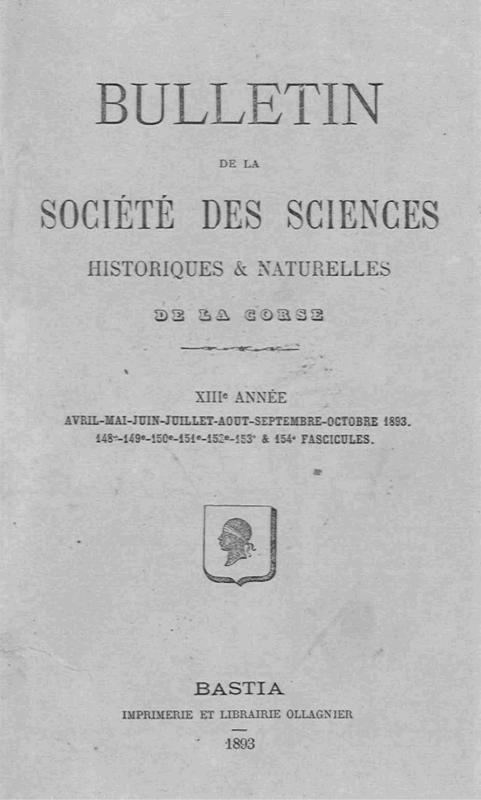 >Bulletin de la Société des Sciences Historiques et Naturelles de la Corse, 148e, 149e, 150e, 151e, 152e, 153e et 154e fascicules, avri-mai-juin-juillet-août-septembre-octobre 1893
